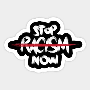 Stop racism now Sticker